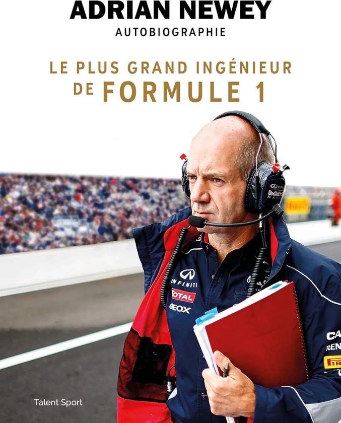 Adrian Newey, autobiographie: Le plus grand ingénieur de Formule 1