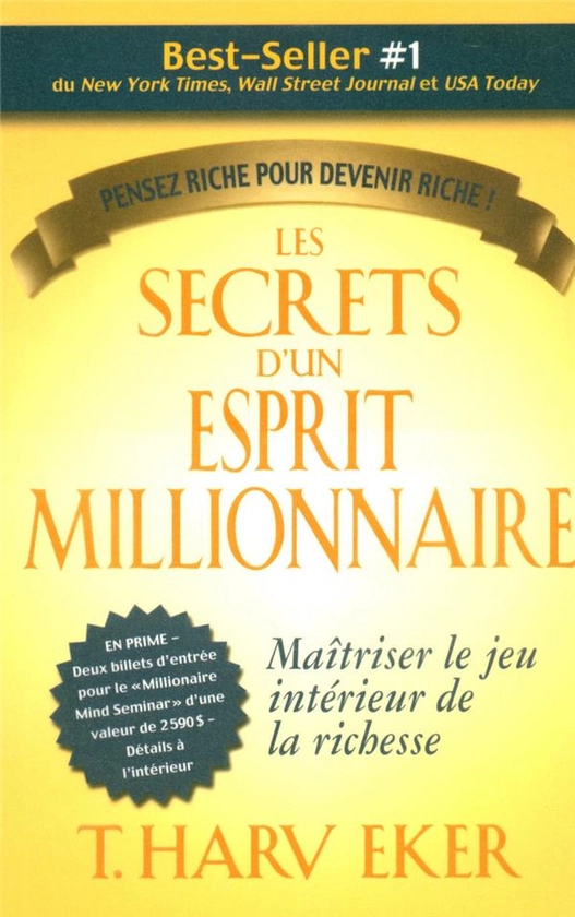 Les secrets d'un esprit millionnaire - maîtriser le jeu intérieur de la richesse