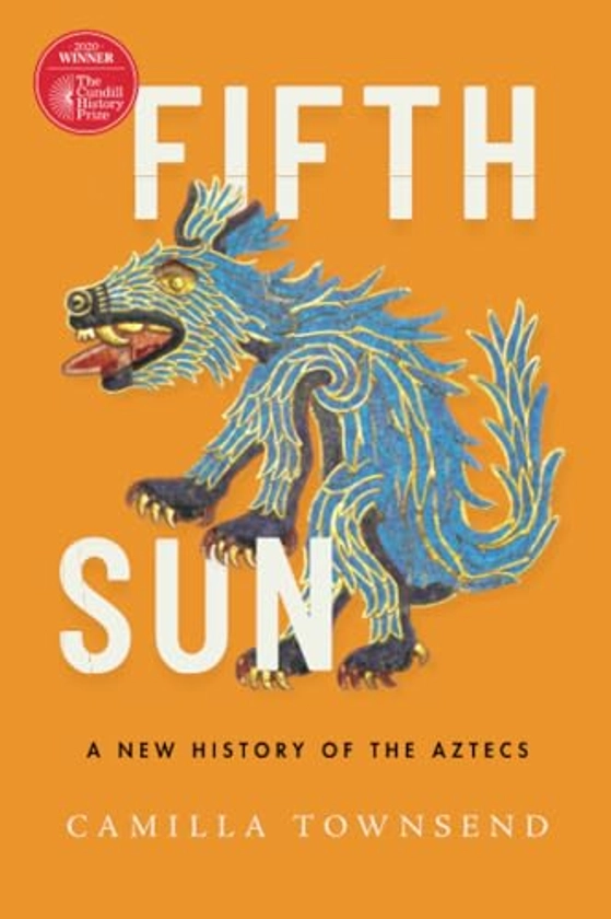 Fifth Sun By Camilla Townsend (Professor of History, Professor of History, Rutgers University)