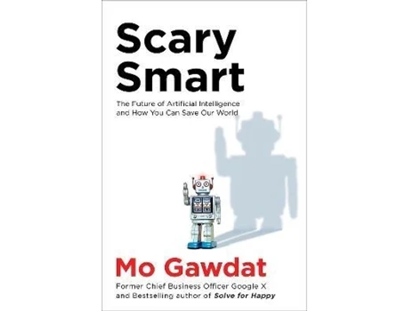 Livro Scary Smart The Future Of Artificial Intelligence And How You Can Save Our World de Mo Gawdat (Inglês)