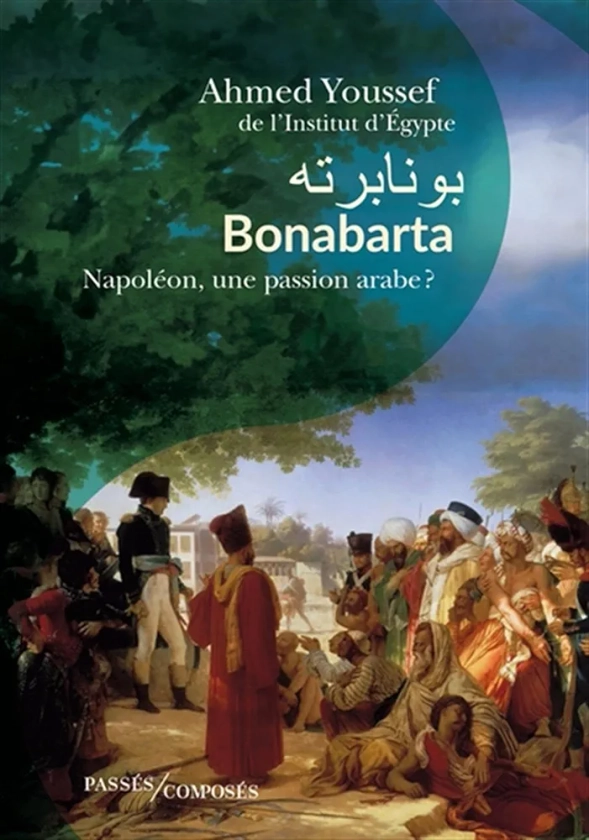 Bonabarta: Napoléon, une passion arabe ?
