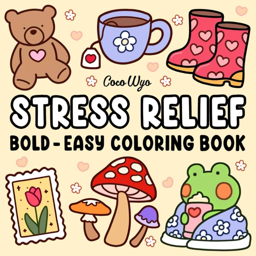 Stress Relief: Coloring Book for Adults and Kids, Bold and Easy, Simple and Big Designs for Relaxation Featuring Animals, Landscape, Flowers, Patterns, Cute Things And Many More (Bold & Easy Coloring) : Wyo, Coco: Amazon.co.uk: Books