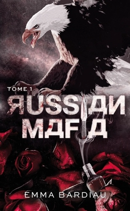 Russian Mafia Tome 1 - Emma Bardiau