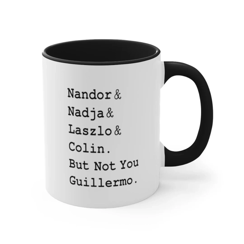 Nandor Nadja Laszlo Colin But Not You Guillermo Coffee Mug 11 oz - What We Do In The Shadows,shadows mug,Guillermo mug