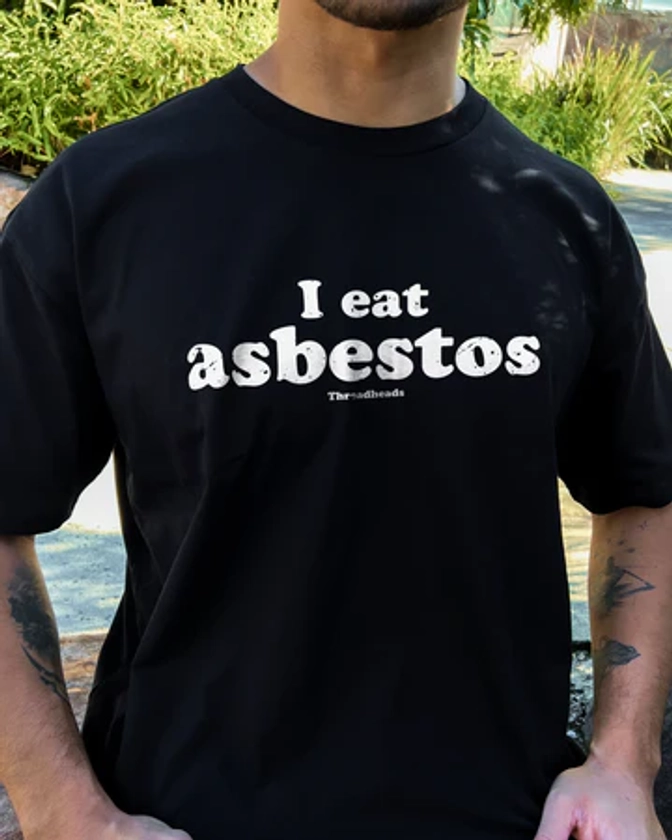 I Eat Asbestos T-Shirt