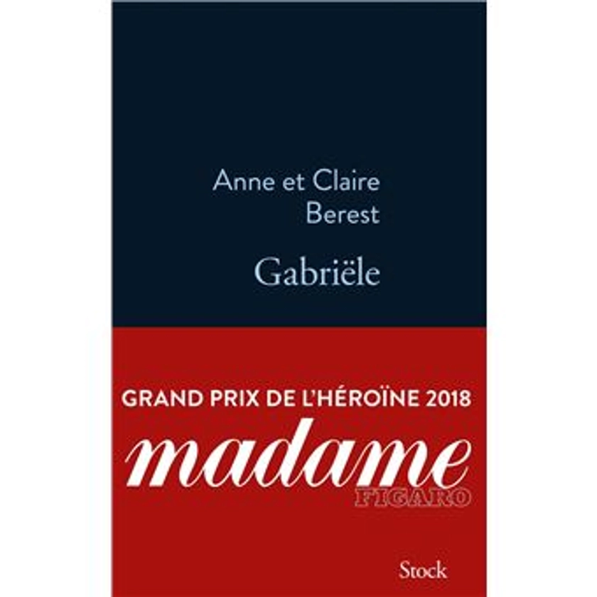 Gabriële - broché - Claire Berest, Anne Berest - Achat Livre ou ebook | fnac