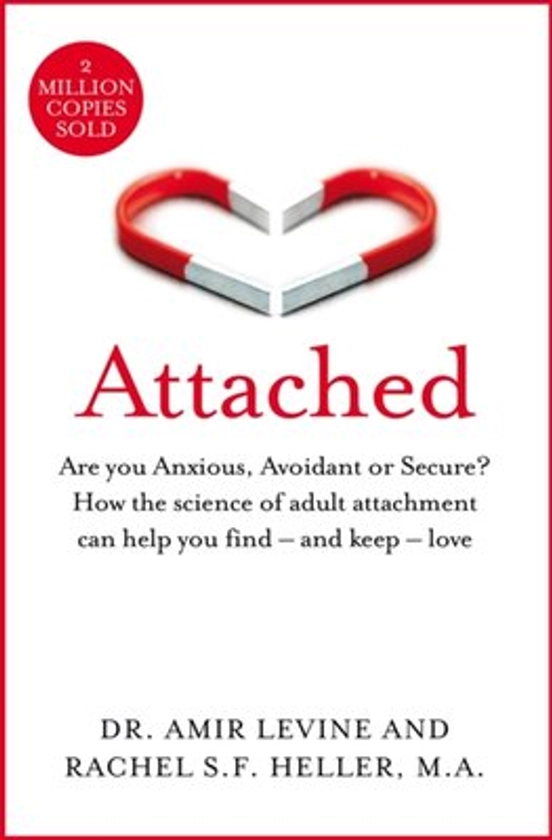 Attached - Are you Anxious, Avoidant or Secure? How the science of adult attachment can help you find – and keep – love