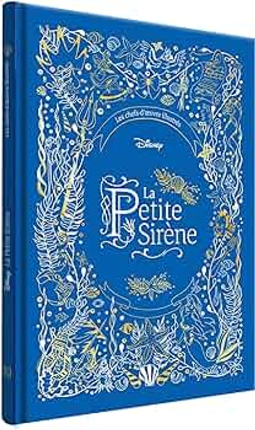 LA PETITE SIRÈNE - Les Chefs-d'oeuvre Illustrés Disney - Disney Princesses