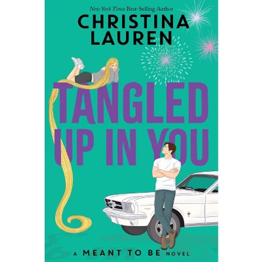 Tangled Up in You - (Meant to Be) by Christina Lauren (Paperback)