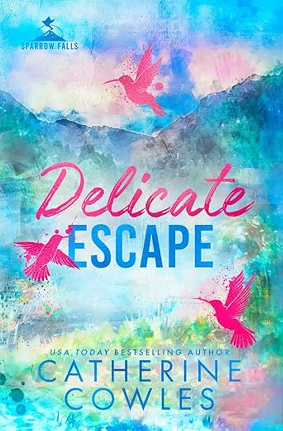 Delicate Escape: A Sparrow Falls Special Edition : Cowles, Catherine: Amazon.com.au: Books