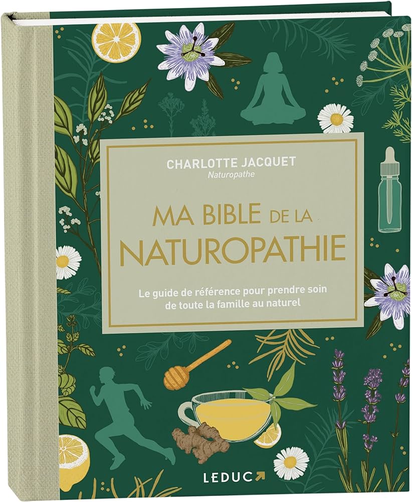 Ma bible de la naturopathie - édition de luxe: Le guide de référence pour prendre soin de toute la famille au naturel