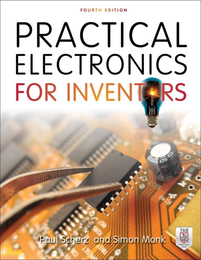 Practical Electronics for Inventors, Fourth Edition: Scherz, Paul, Monk, Simon: 9781259587542: Amazon.com: Books