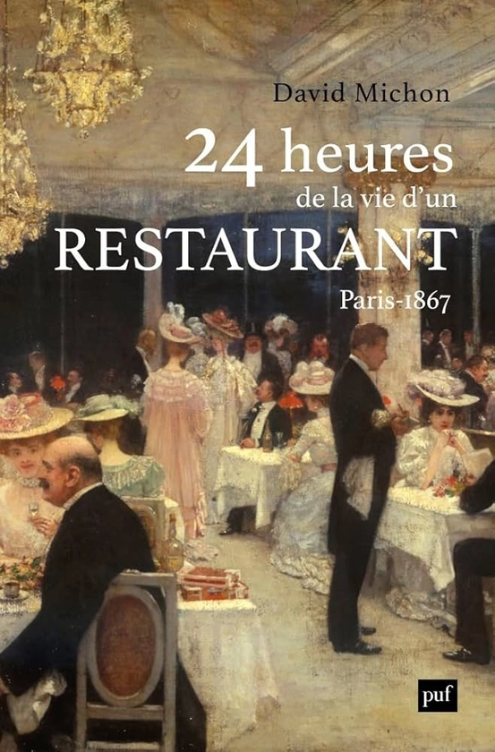 24 heures de la vie d'un restaurant: Paris - 1867