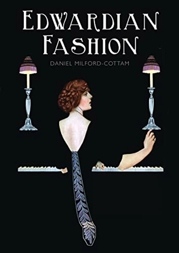 Edwardian Fashion By Daniel Milford-Cottam | New | 9780747814047 | World of Books