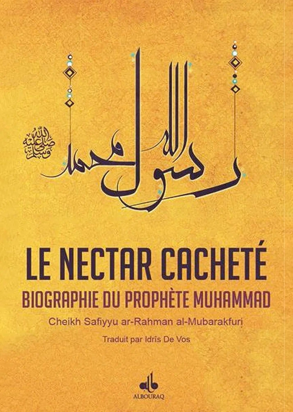 Nectar Cacheté (Le) : Biographie du Prophète Muhammad (bsl)