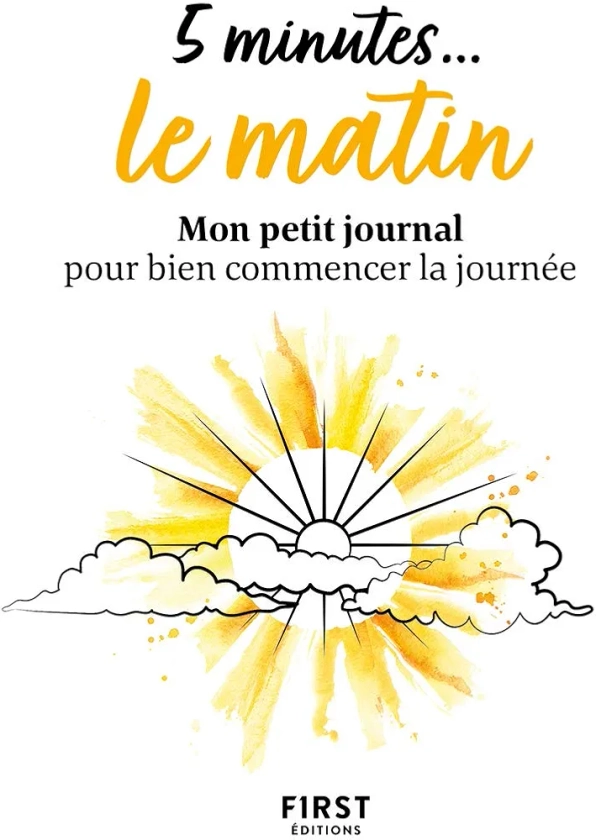 5 minutes... le matin: Mon petit journal pour bien commencer la journée