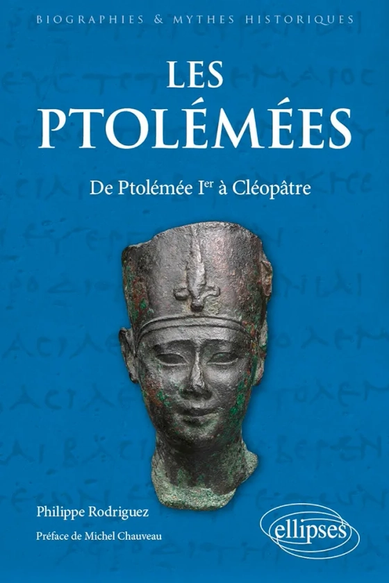 Les Ptolémées: De Ptolémée Ier à Cléopâtre