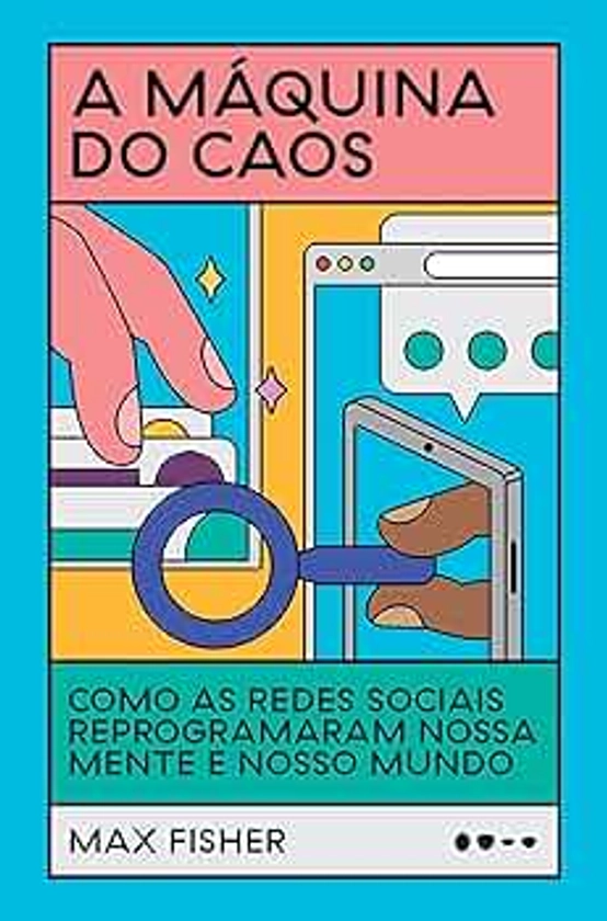 A máquina do caos: Como as redes sociais reprogramaram nossa mente e nosso mundo | Amazon.com.br