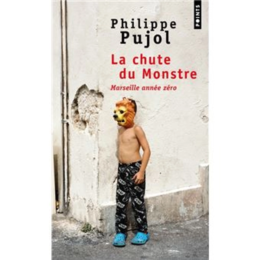 La Chute du monstre Marseille année zéro - Poche - Philippe Pujol - Achat Livre | fnac