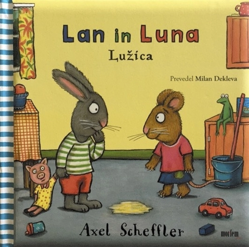 Lan in Luna Lužica - Axel Scheffler - Založba Morfem