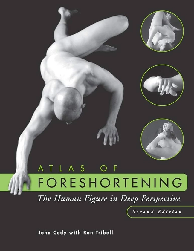 Amazon.com: Atlas of Foreshortening: The Human Figure in Deep Perspective (Second Edition): 9780471396963: Cody, John, Tribell, Ron: Books