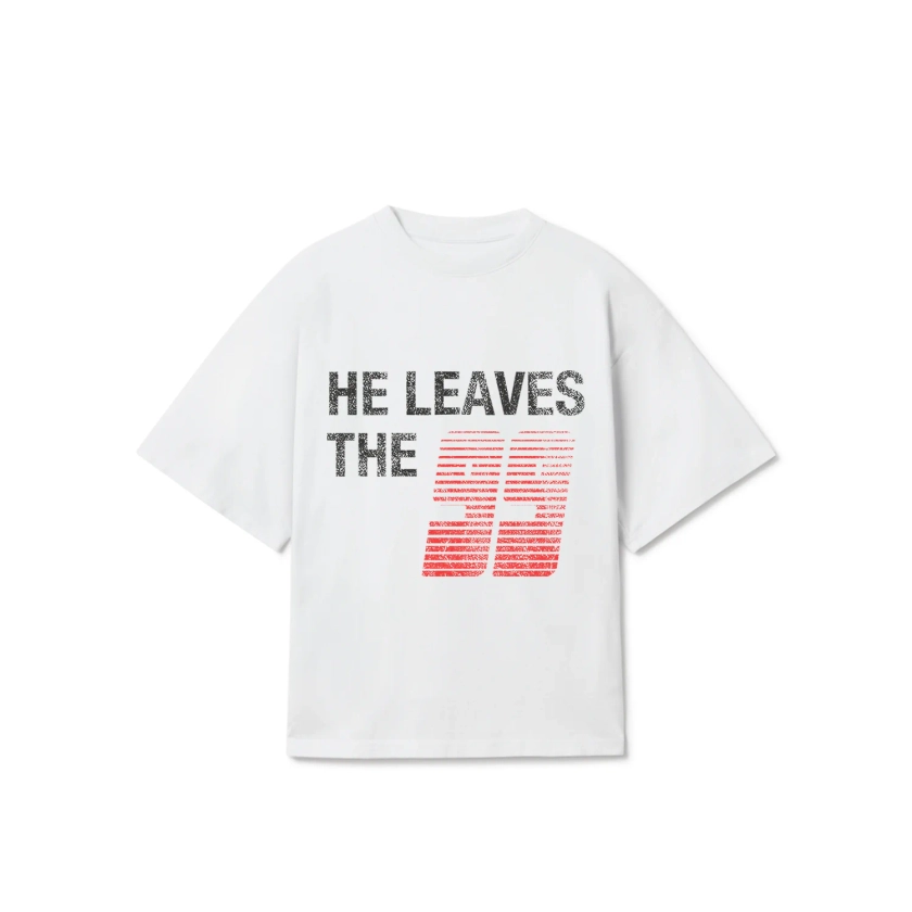 HE LEAVES THE 99 T-SHIRT