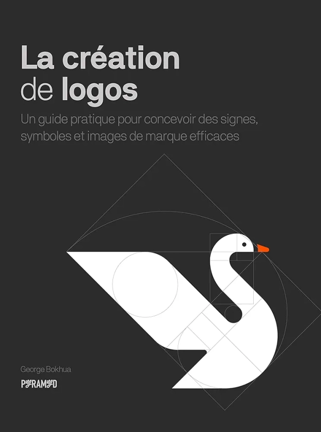 La création de logos: Un guide pratique pour concevoir des signes, symboles et images de marque efficaces