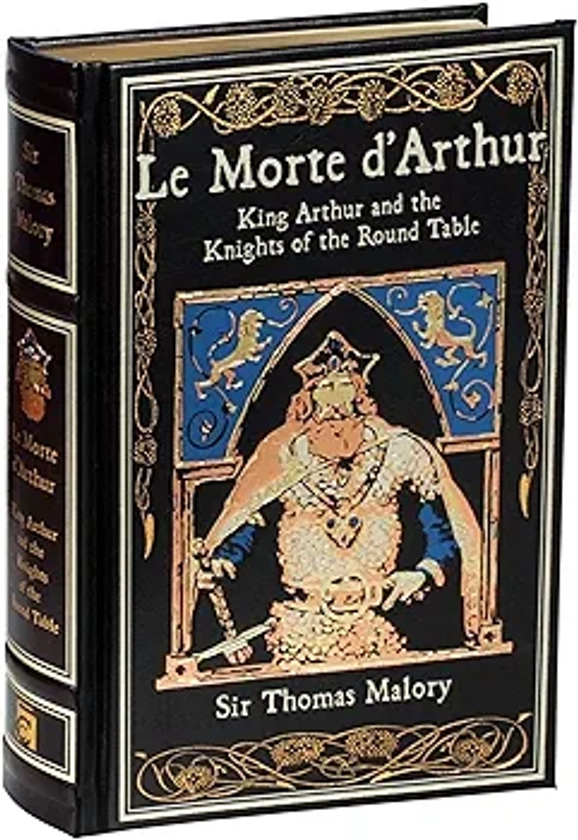 Le Morte d'Arthur: King Arthur and the Knights of the Round Table (Leather-bound Classics)