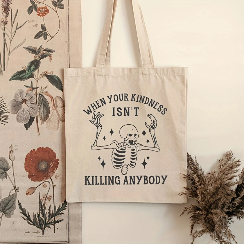 1Pc When Your Kindness Isn&#39;t Killing Anybody Skull Print Tote Bag, Casual Large Capacity Multi-purpose Shoulder Bag, Shopping Bag, Perfect Thanksgivin