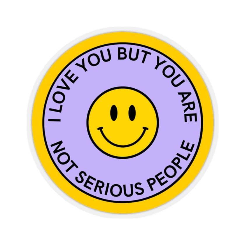 I Love You But You Are Not Serious People Succession Sticker