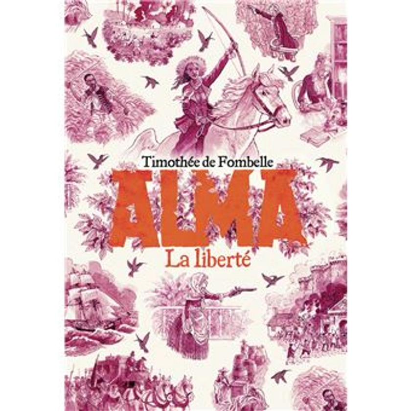 Alma - La liberté Tome 3 : Alma
