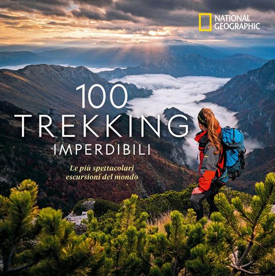 100 trekking imperdibili. Le più spettacolari escursioni del mondo. Ediz. illustrata - Kate Siber - Libro - White Star - Viaggi e turismo | Feltrinelli