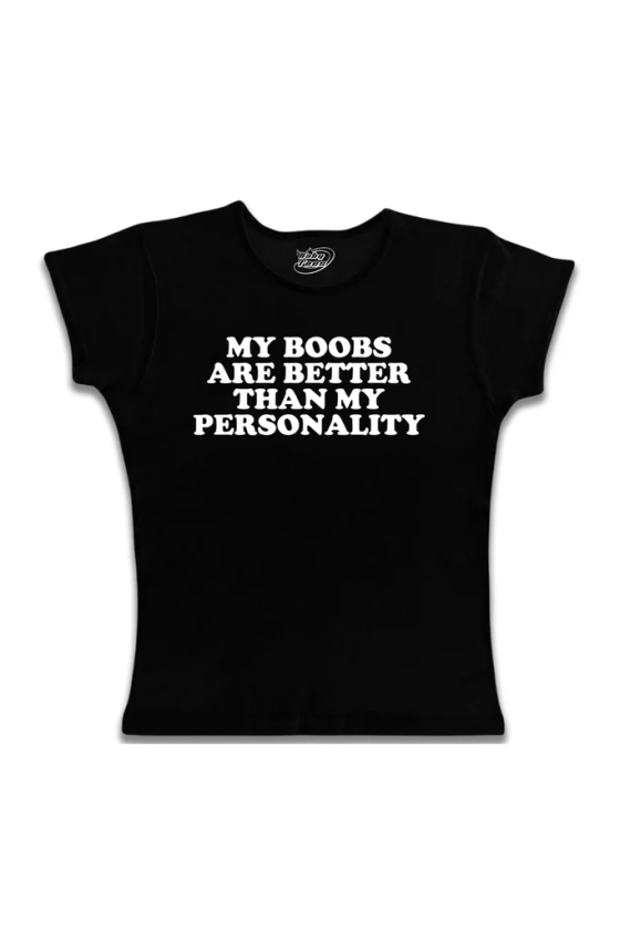 My Boobs Are Better Than My Personality - White Text
