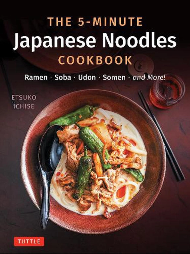 The 5-Minute Japanese Noodles Cookbook - The Nile