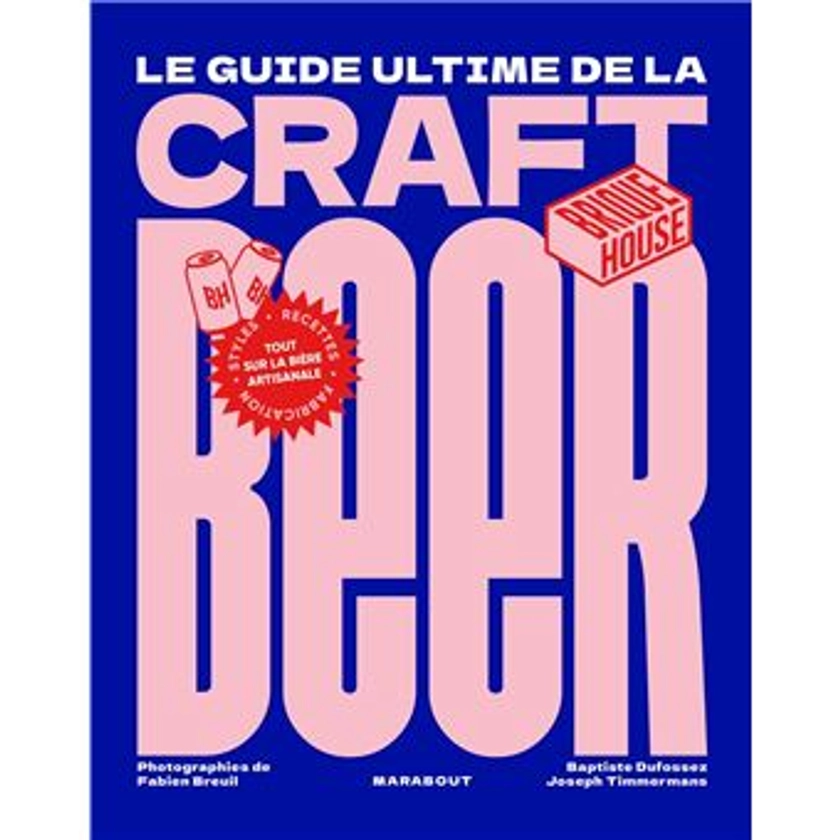 Le guide de la craft beer : Tout sur la bière artisanale