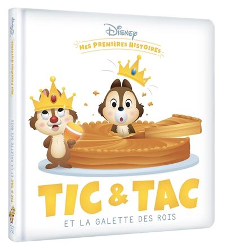 Tic Et Tac -  : DISNEY - Mes Premières Histoires - Tic et Tac et la galette des rois