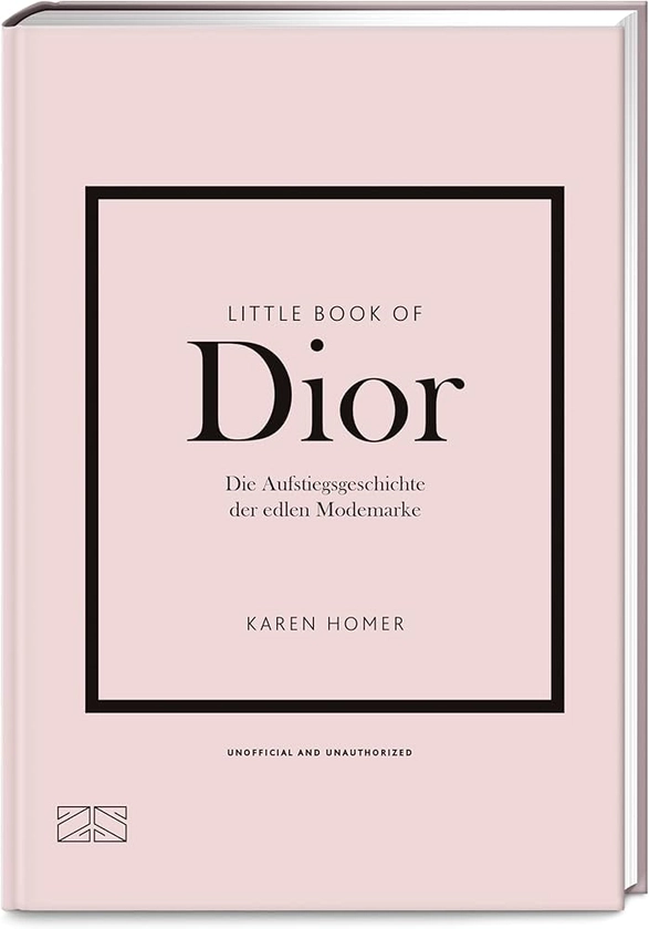 Little Book of Dior: Die Aufstiegsgeschichte der edlen Modemarke (Die kleine Modebibliothek, Band 4)