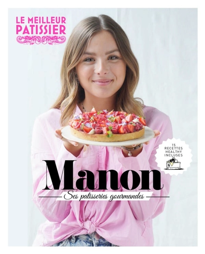 Le meilleur pâtissier saison 11 : Manon, ses pâtisseries gourmandes