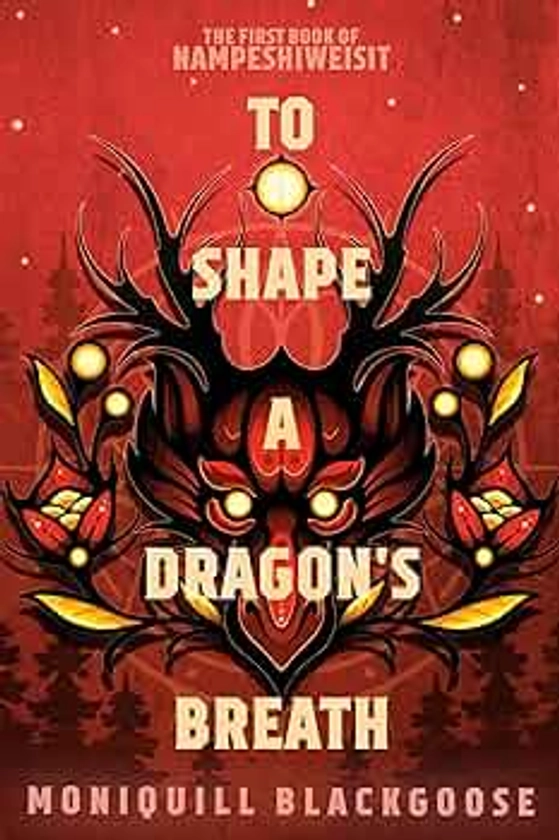 To Shape a Dragon's Breath: The First Book of Nampeshiweisit (Nampeshiweisit, 1)