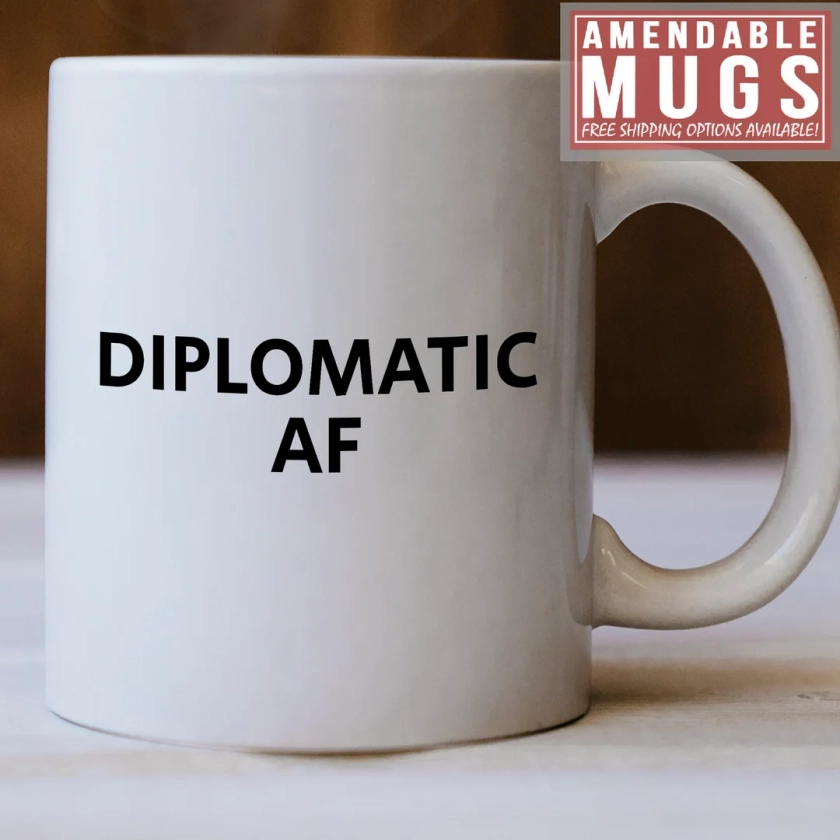 Diplomatic AF Mug Diplomatic Gift Idea Diplomatic Mug Makes A Great Gift for Someone Who is Just Diplomatic - Etsy UK