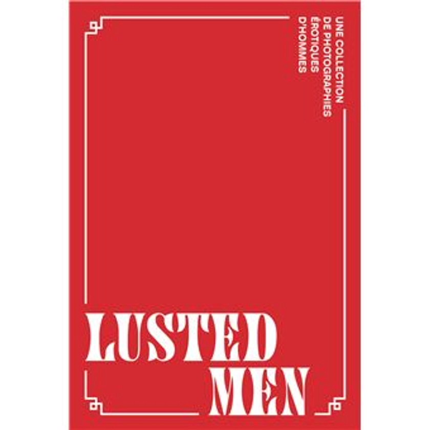 Lusted Men : Une collection de photographies érotiques d'hommes