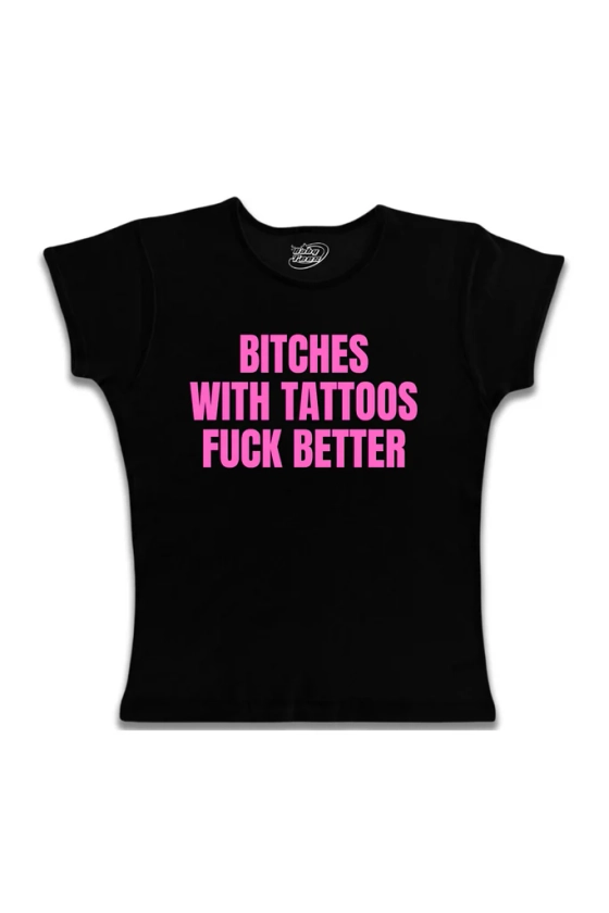 Bitches With Tattoos Fuck Better - Pink Text