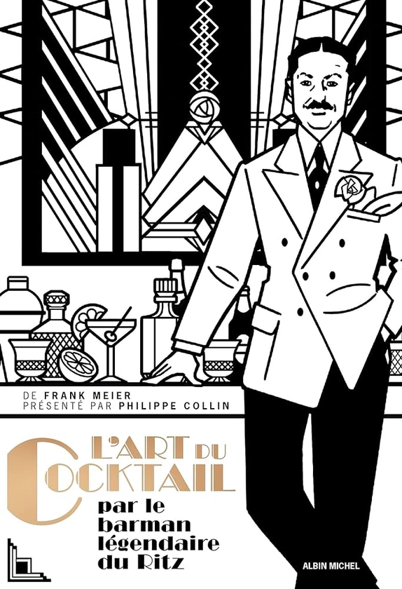 L'Art du cocktail: Par le barman légendaire du Ritz