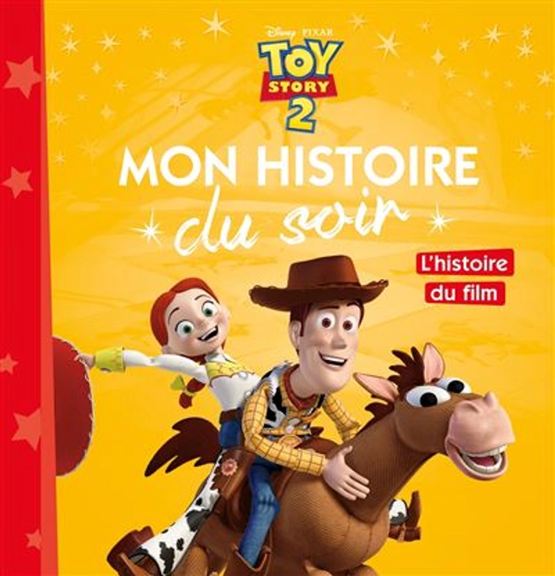 Toy Story - : TOY STORY 2 - Mon Histoire du Soir - L'histoire du film - Disney Pixar