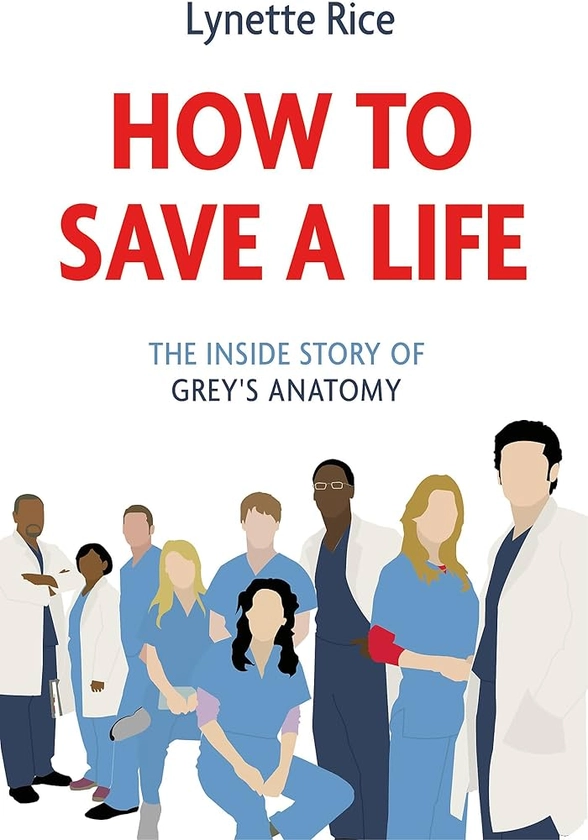 How to Save a Life: The Inside Story of Grey's Anatomy