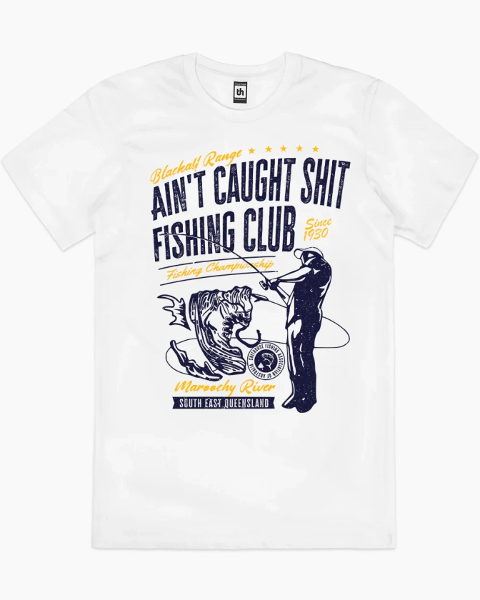 Ain't Caught Shit Fishing Club T-Shirt