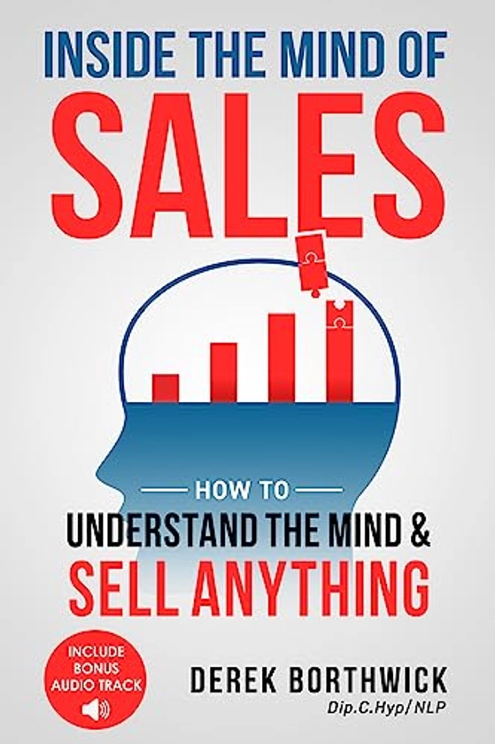 Inside the Mind of Sales: How to Understand the Mind & Sell Anything eBook : Borthwick, Derek: Amazon.co.uk: Books