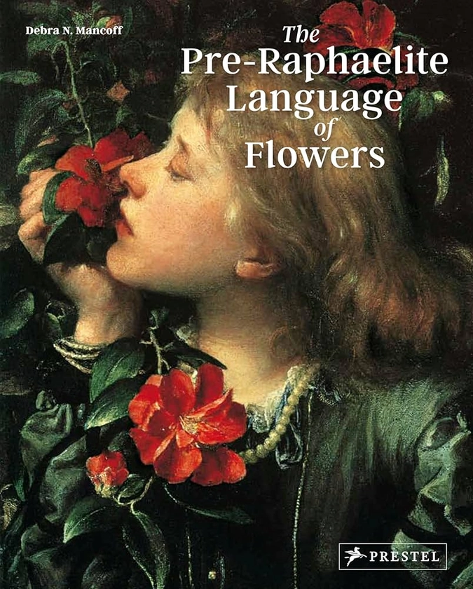 The Pre-Raphaelite Language of Flowers: Amazon.co.uk: Debra N Mancoff: 9783791385020: Books