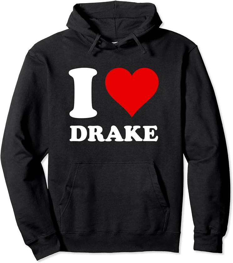 Amazon.com: I Love Drake Pullover Hoodie : Clothing, Shoes & Jewelry
