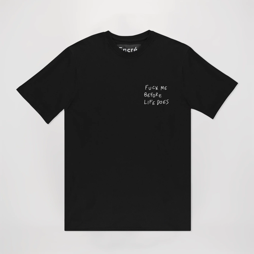 Fuck Me Before Life Does - Unisex T-shirt | Encré.